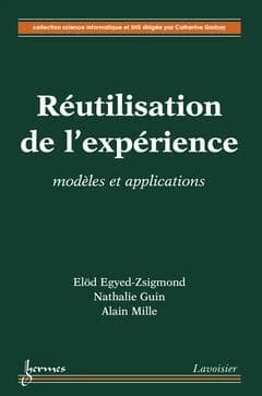 Réutilisation de l'expérience : modèles et applications