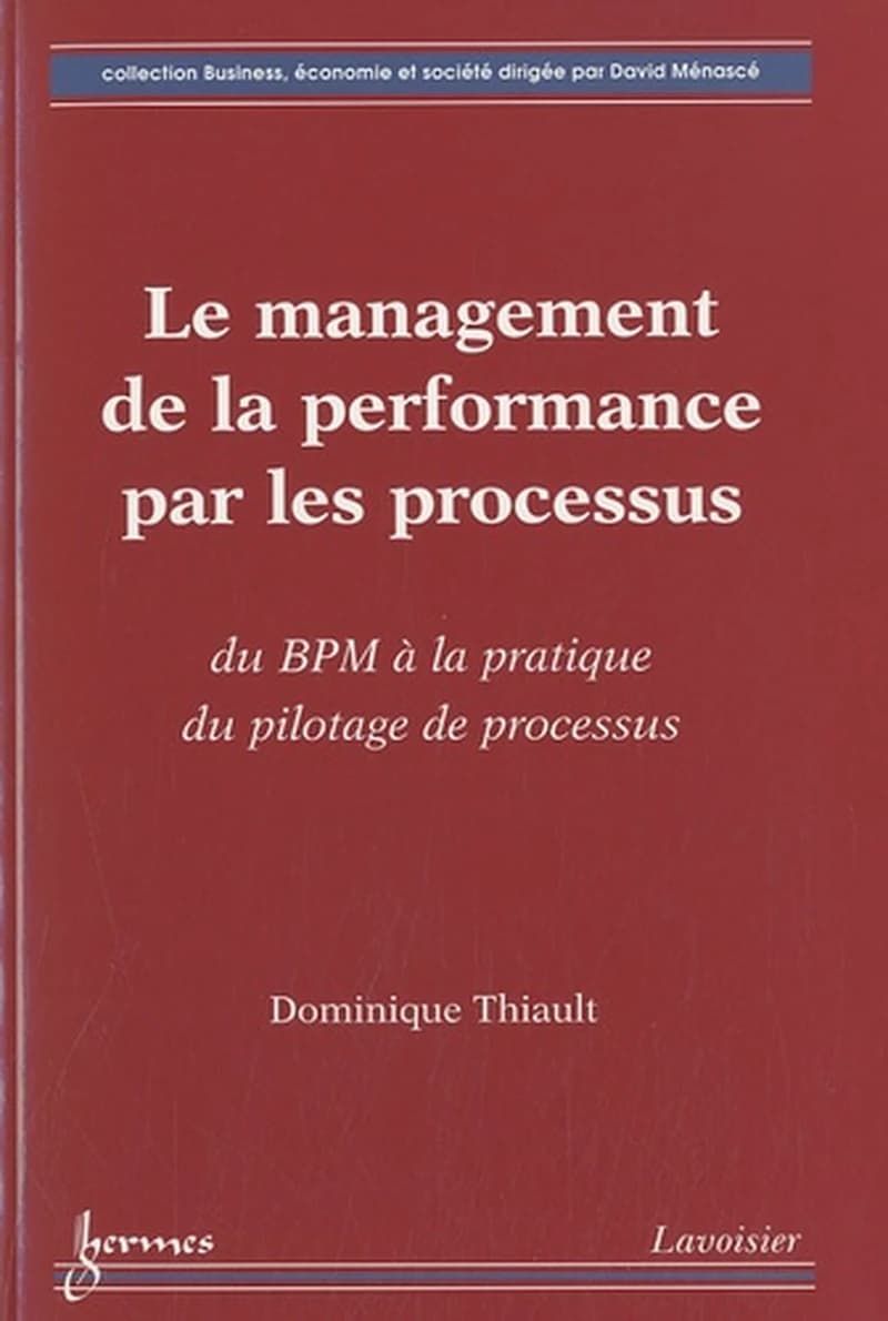 Le management de la performance par les processus : du BPM à la pratique du pilotage de processus