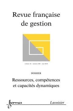 Ressources, competences et capacites dynamiques (revue francaise de gestion volume 36 n. 204 mai 2010)