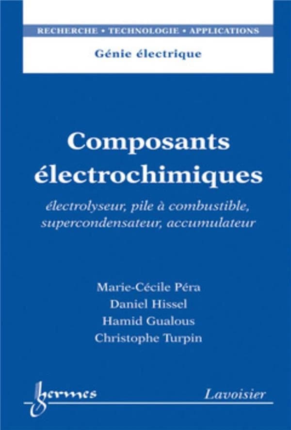Composants électrochimiques : électrolyseur, pile à combustible, supercondensateur, accumulateur