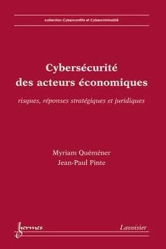 Cybersécurité des acteurs économiques : risques, réponses stratégiques et juridiques