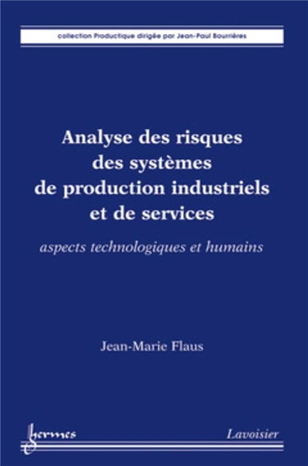 Analyse des risques des systèmes de production industriels et de services : aspects technologiques et humains