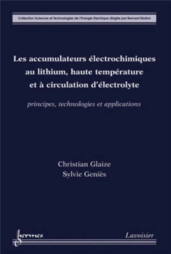 Les accumulateurs électrochimiques au lithium, haute température et à circulation d'électrolyte : principes, technologies et applications
