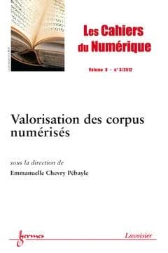 Les cahiers du numérique volume 8 n.3  juillet-septembre 2012 ; valorisation des corpus numérisés