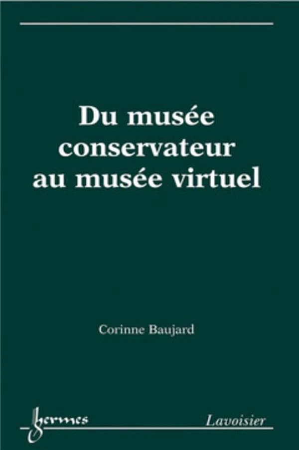 Du musée conservateur au musée virtuel : patrimoine et institution
