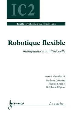 Robotique flexible : applications à la manipulation multi-échelle