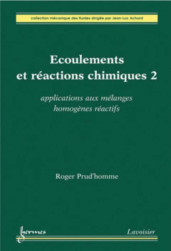 Écoulements et réactions chimiques. 2, Applications aux mélanges homogènes réactifs