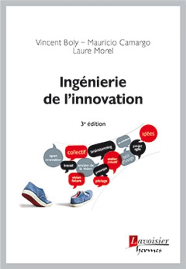 Ingénierie de l'innovation (3e éd.) Vincent Boly, Mauricio Camargo, Laure Morel