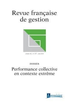 Revue française de gestion volume 42 n.257 ; performance collective en contexte extrême