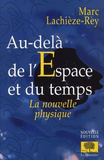 Au-delà de l'espace et du temps : la nouvelle physique (Nouvelle éd.) Marc Lachièze-Rey