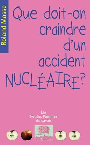 Que doit-on craindre d'un accident nucléaire ? ([Nouvelle éd.]) Roland Masse