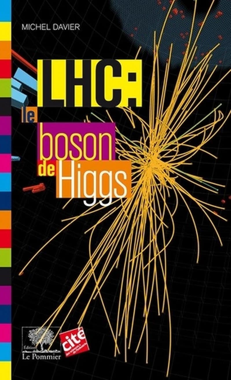 LHC : le boson de Higgs ([Nouvelle éd.]) Michel Davier