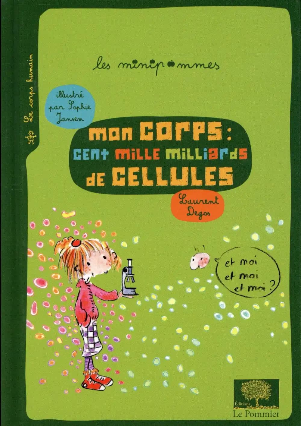 Mon corps : cent mille milliards de cellules