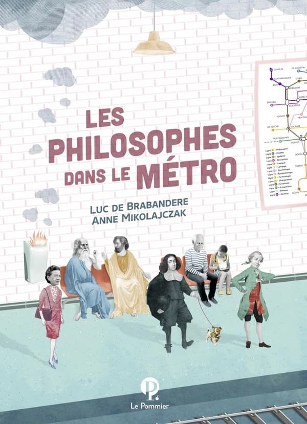 Les philosophes dans le métro ([Nouvelle éd.]) Luc De Brabandere, Anne Mikolajczak