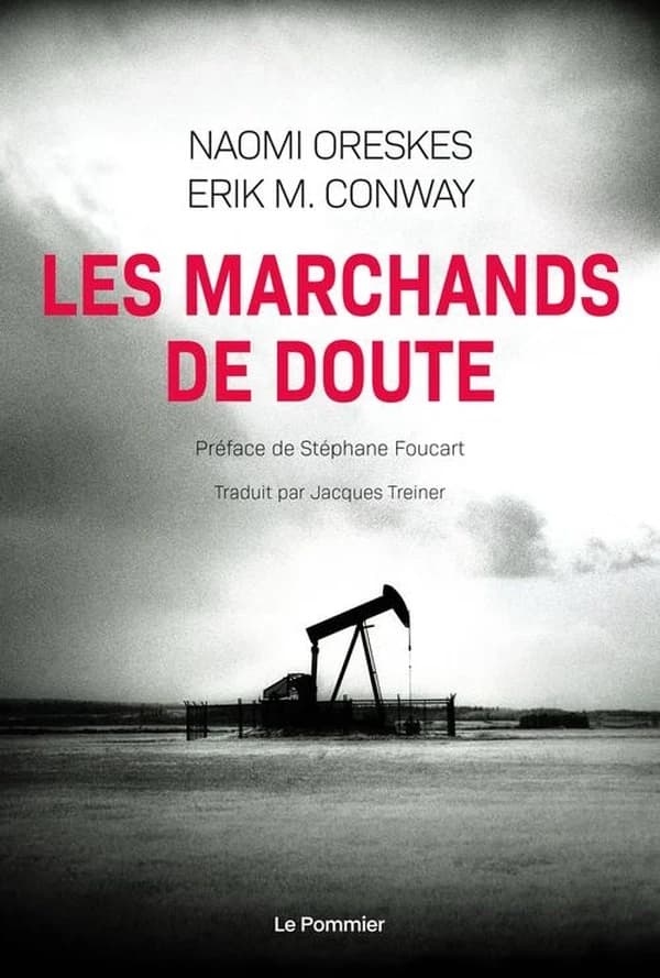 Les marchands de doute : ou comment une poignée de scientifiques ont masqué la vérité sur des enjeux de société tels que le tabagisme et le réchauffement climatique (2e éd. revue et augmentée) Naomi Oreskes et Erik M. Conway ; traduction de l'anglais (Éta
