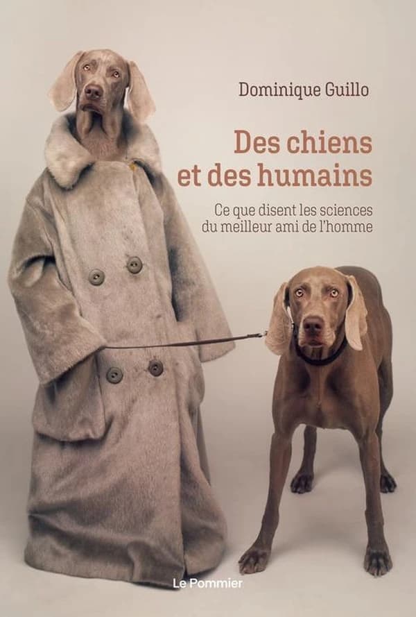 Des chiens et des humains : ce que disent les sciences du meilleur ami de l'homme ([Nouvelle éd.]) Dominique Guillo