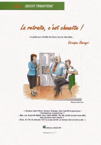 La retraite, c'est chouette ! : transition vie professionnelle, entrée en retraite