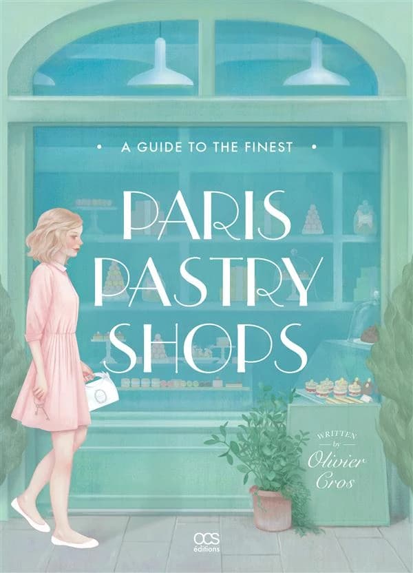 A guide to the finest Paris pastry shops
