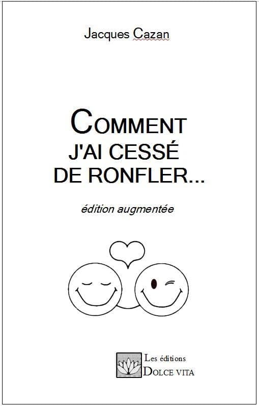 Comment j'ai cessé de ronfler : exercices pour soigner ronflements et apnées du sommeil (Éd. augmentée) Jacques Cazan