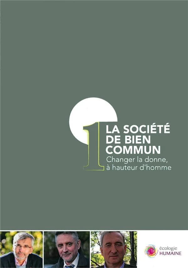 La société de bien commun. 1, Changer la donne, à hauteur d'homme