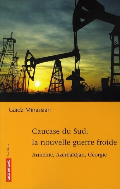 Caucase du Sud, la nouvelle guerre froide : Arménie, Azerbaïdjan, Géorgie