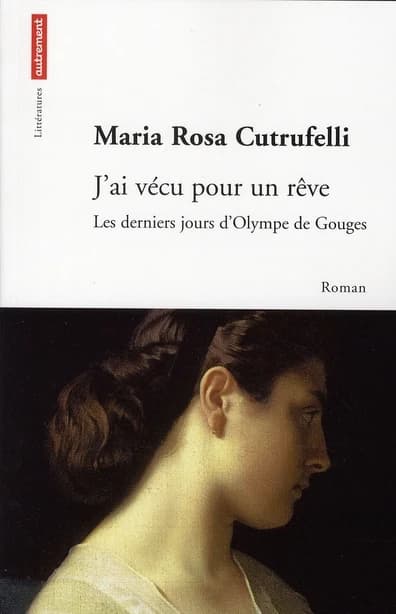 J'ai vécu pour un rêve : les derniers jours d'Olympe de Gouges