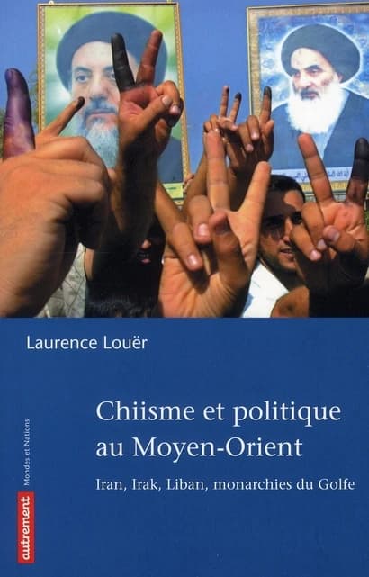 Chiisme et politique au Moyen-Orient : Iran, Irak, Liban, monarchies du Golfe