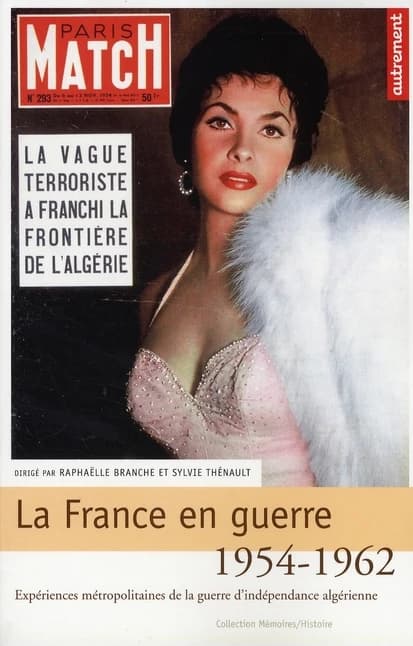 La France en guerre, 1954-1962 : expériences métropolitaines de la guerre d'indépendance algérienne
