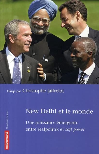 New Delhi et le monde : une puissance émergente entre realpolitik et soft power