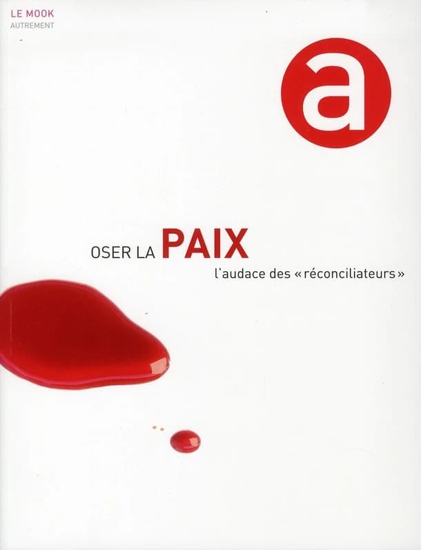 Oser la paix : l'audace des réconciliateurs