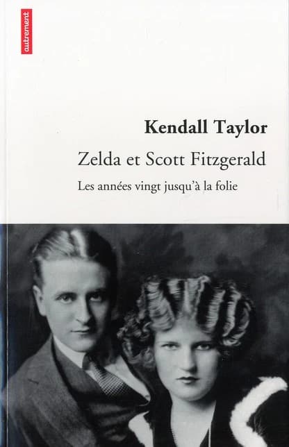 Zelda et Scott Fitzgerald : les années vingt jusqu'à la folie