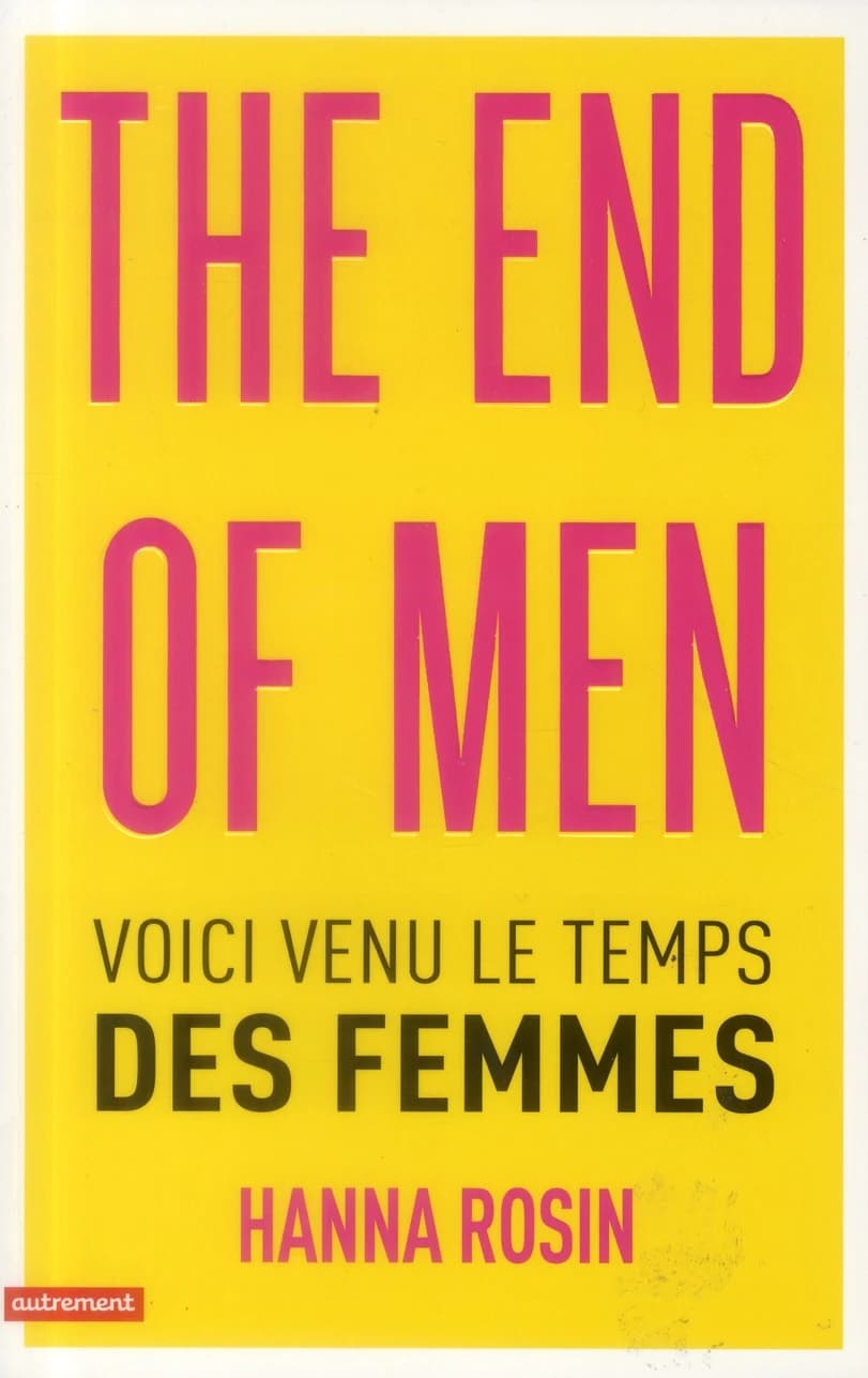 The end of men : voici venu le temps des femmes
