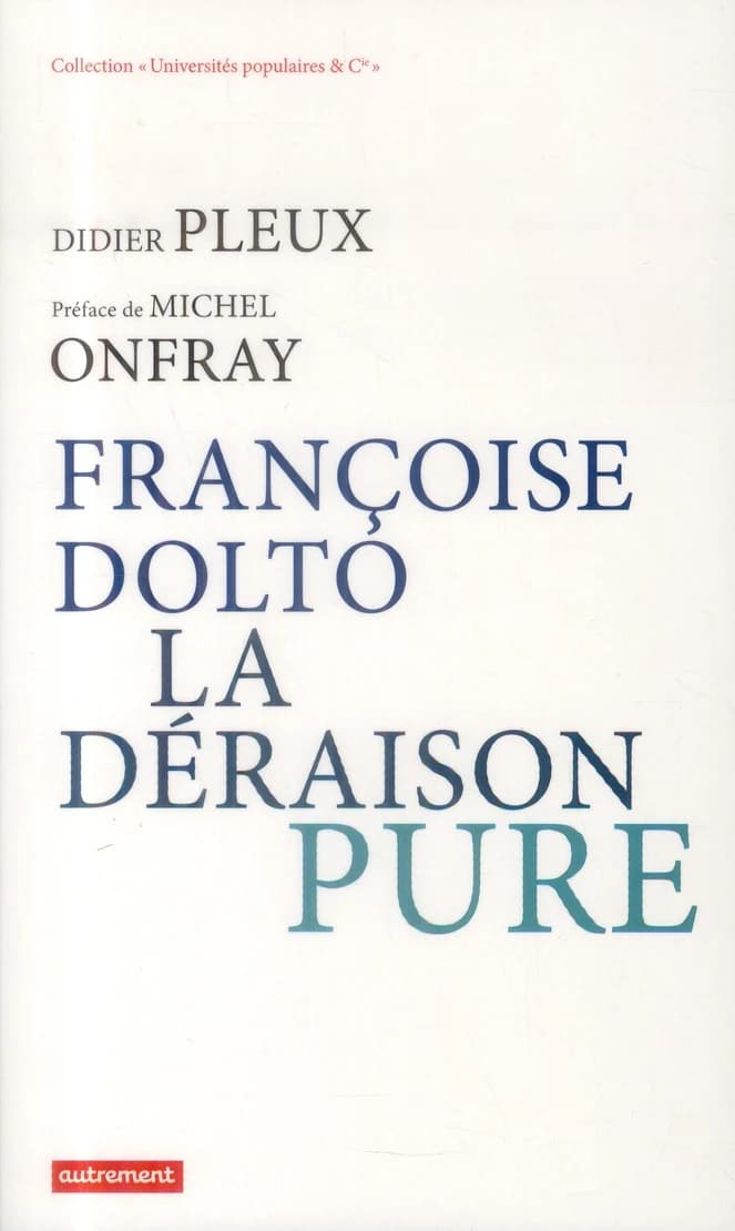 Françoise Dolto, la déraison pure