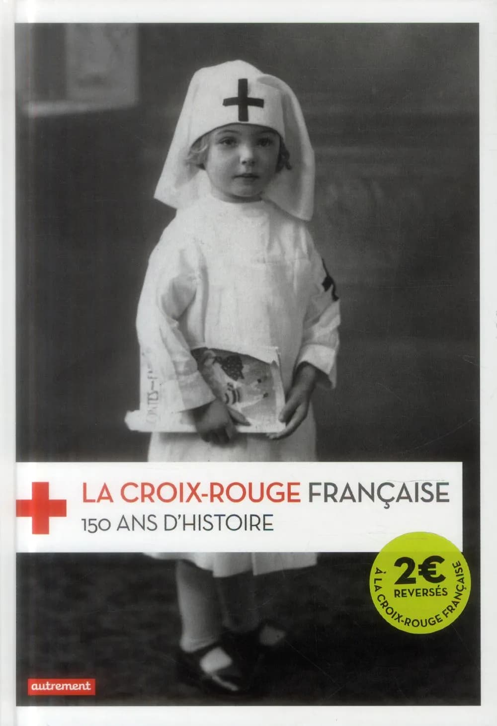La Croix-Rouge française : 150 ans d'histoire