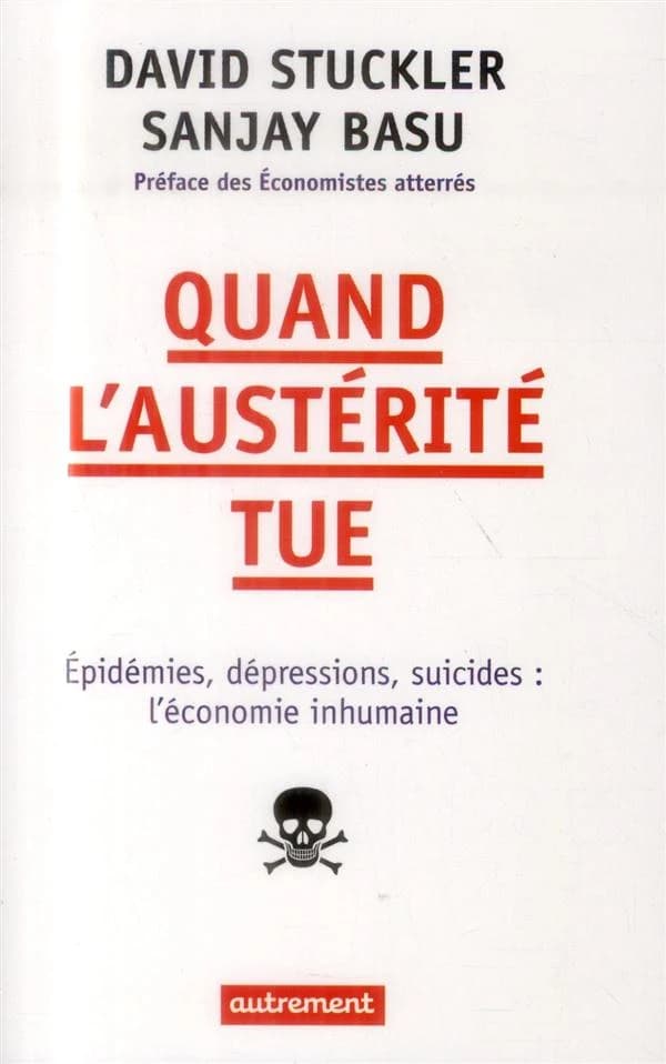 Quand l'austérité tue : épidémies, dépressions, suicides : l'économie inhumaine