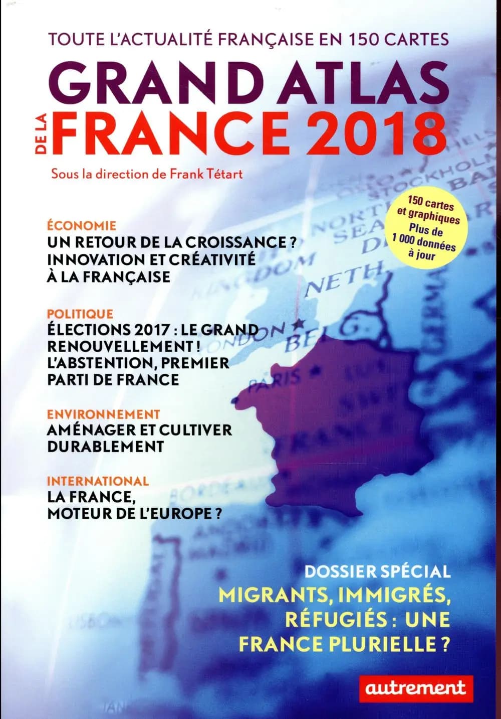 Grand atlas de la France 2018 : toute l'actualité française en 150 cartes