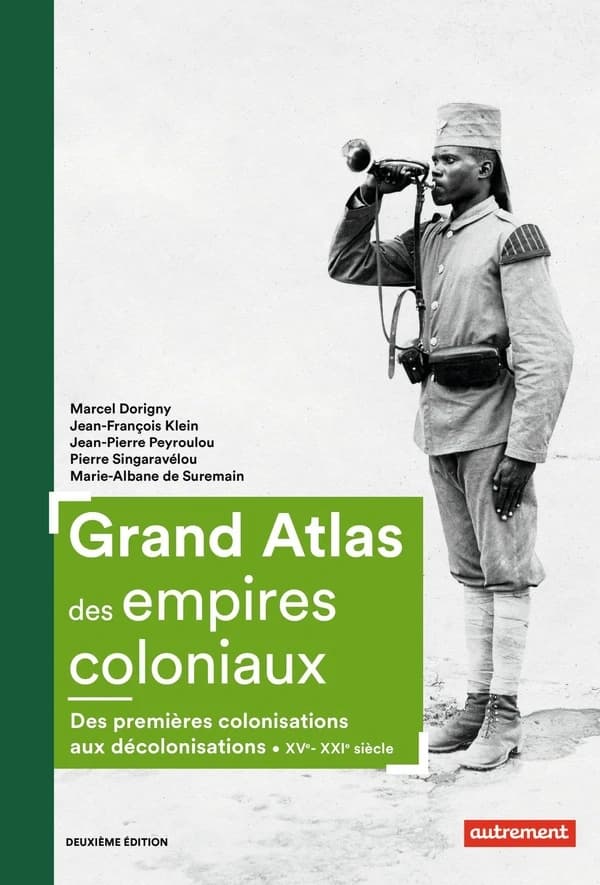 Grand atlas des empires coloniaux : premières colonisations, empires coloniaux, décolonisations, XVe - XXIe siècles (Éd. 2) Marcel Dorigny, Jean-François Klein, Jean-Pierre Peyroulou...[et al.] ; cartographie Fabrice Le Goff