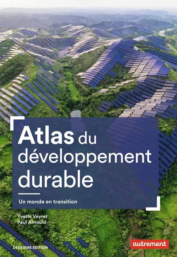 Atlas du développement durable (2e édition) Yvette Veyret et Paul Arnould ; cartographie par Claire Levasseur