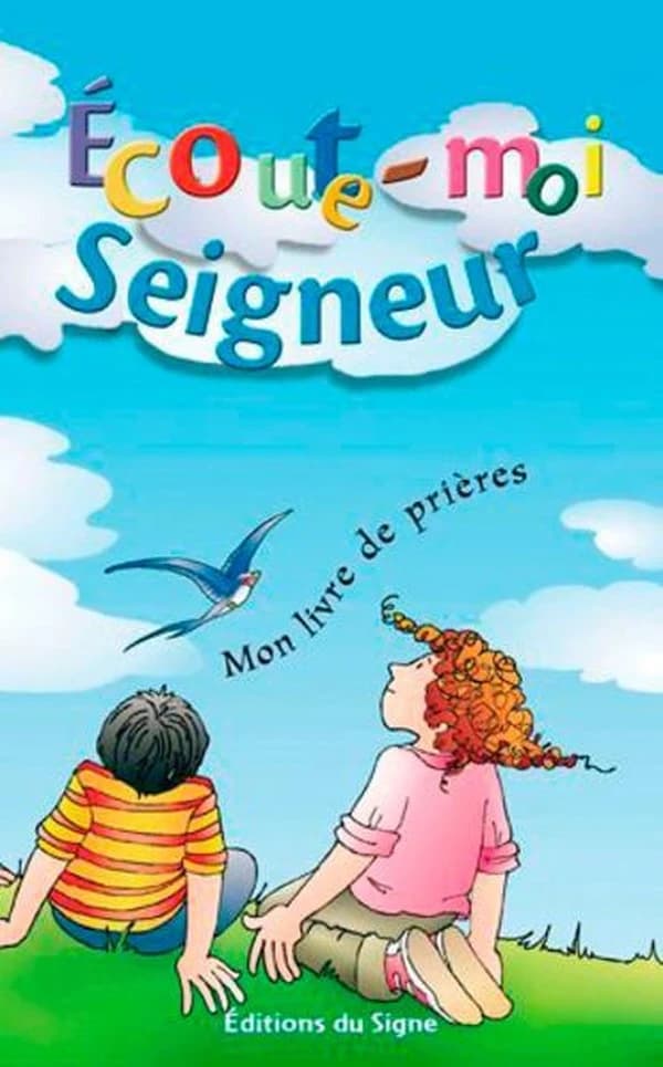 Écoute-moi Seigneur : mon livre de prières