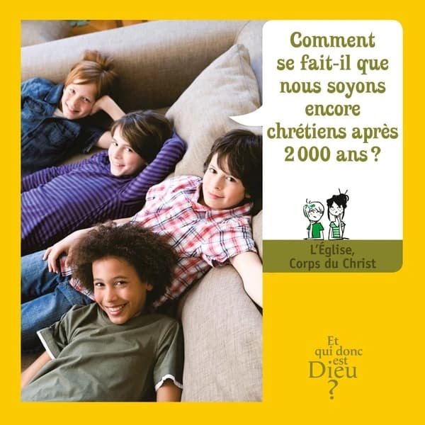 L'Église corps du Christ : comment se fait-il que nous soyons encore chrétiens après 2000 ans ? : le guide du catéchète