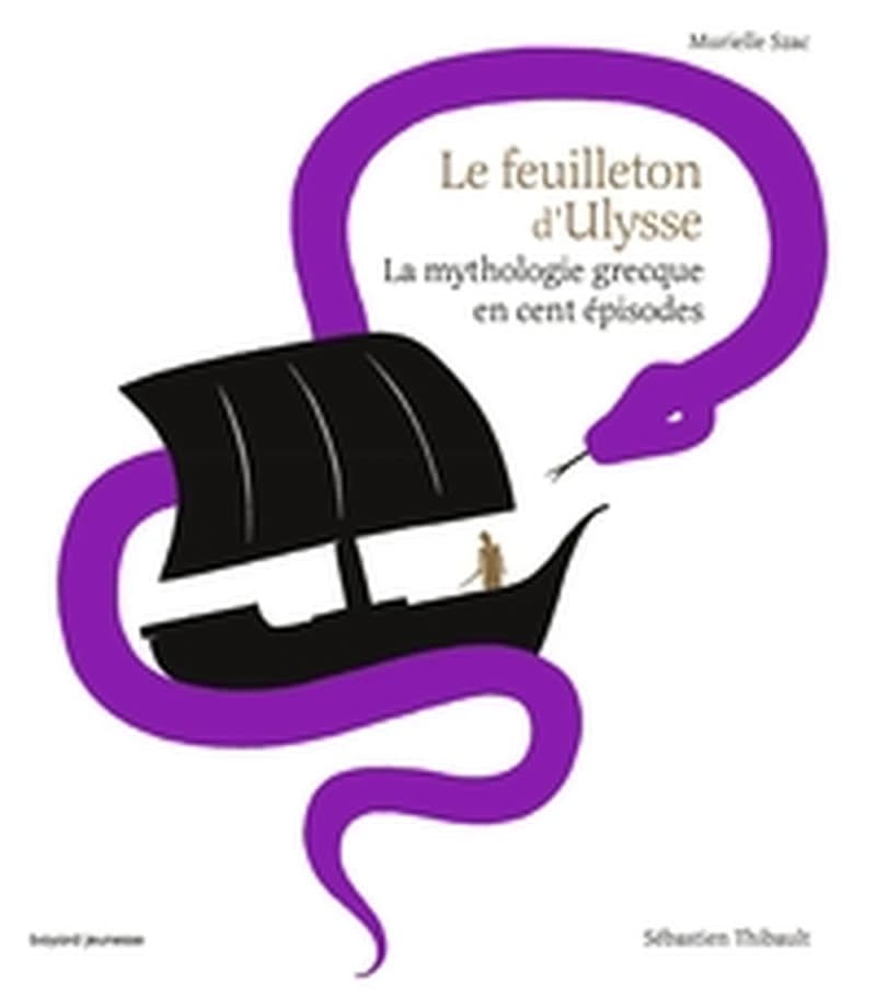 Le feuilleton d'Ulysse  - La mythologie grecque en cent épisodes