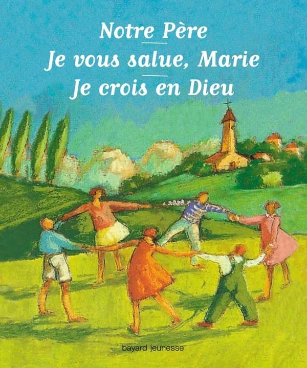 "Notre Père". "Je vous salue Marie". "Je crois en Dieu" ([Nouvelle éd.]) [textes de Benoit Marchon] ; [illustrations d'Andrée Prigent][textes de Catherine de Lasa] ; [illustrations d'Andrée Prigent][textes de Jean Debruynne] ; [illustrations de Nathalie N