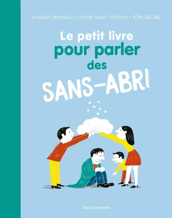 Le petit livre pour parler des sans-abri (Nouvelle éd.) Dr Xavier Emmanuelli, Sophie Bordet-Petillon, Rémi Saillard