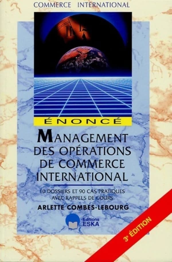 Management des opérations de commerce international : énoncé ([3e éd.]) Arlette Combes-Lebourg