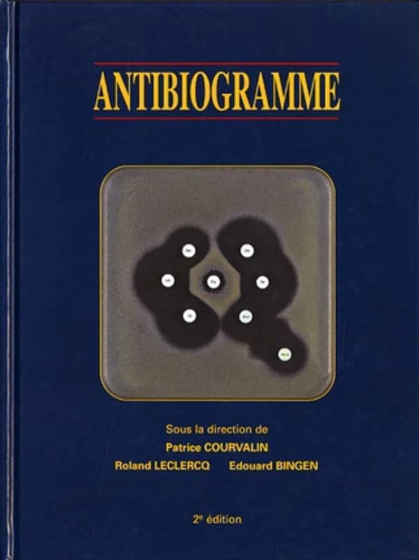 Antibiogramme (2e éd.) [sous la direction de Patrice Courvalin, Roland Leclercq, Édouard Bingen]