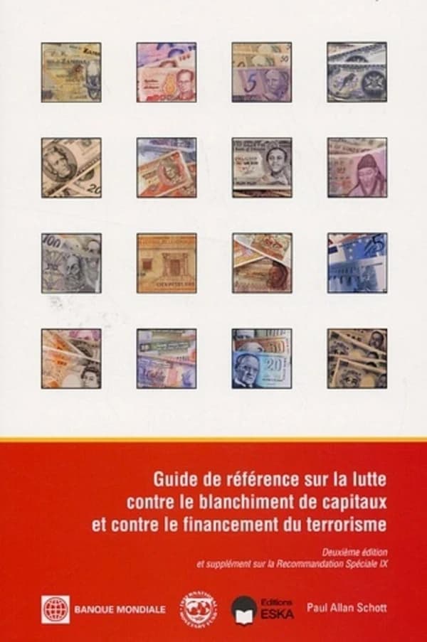 Guide de référence sur la lutte contre le blanchiment de capitaux et contre le financement du terrorisme. et supplément sur la Recommandation spéciale IX (2e éd.) la Banque mondiale [et] International monetary fund ; [rédigé par] Paul Allan Schott[Nations