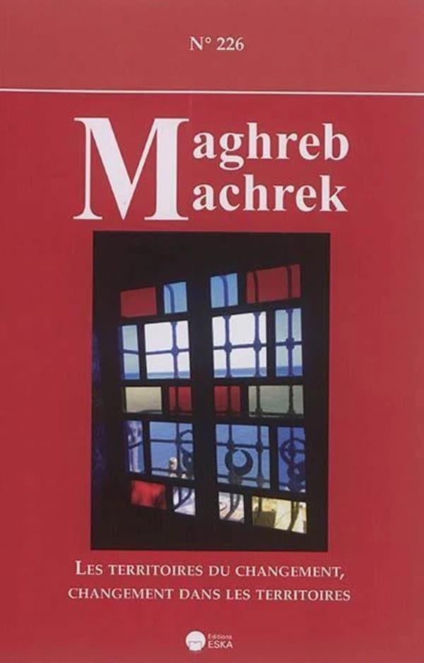 REVUE MAGHREB MACHREK n.226 : les territoires du changement, changement dans les territoires