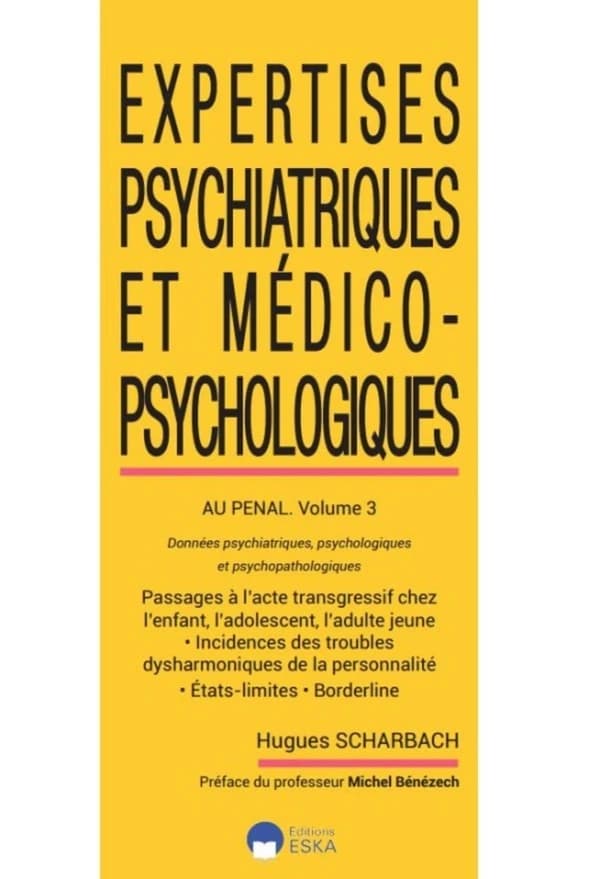 Expertises psychiatriques et médico-psychologiques. Tome 3, Au pénal, données psychiatriques, psychologiques et psychopathologiques...