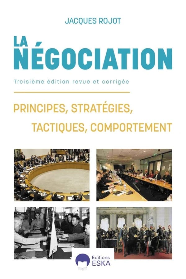 La négociation : de la théorie à la pratique (3e éd. revue et corrigée) Jacques Rojot