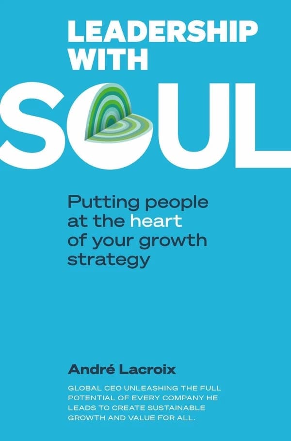 Leadership with soul : Putting people at heart of your growth strategy